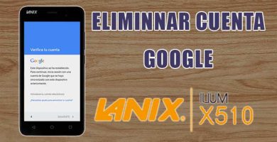 Quitar cuenta Google Lanix Ilium X510