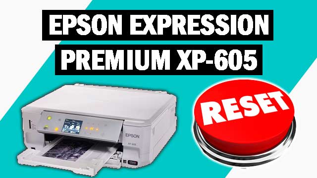 Reset impresora Epson Expression Premium XP-605