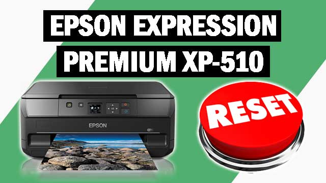 Reset impresora Epson Expression Premium XP-510